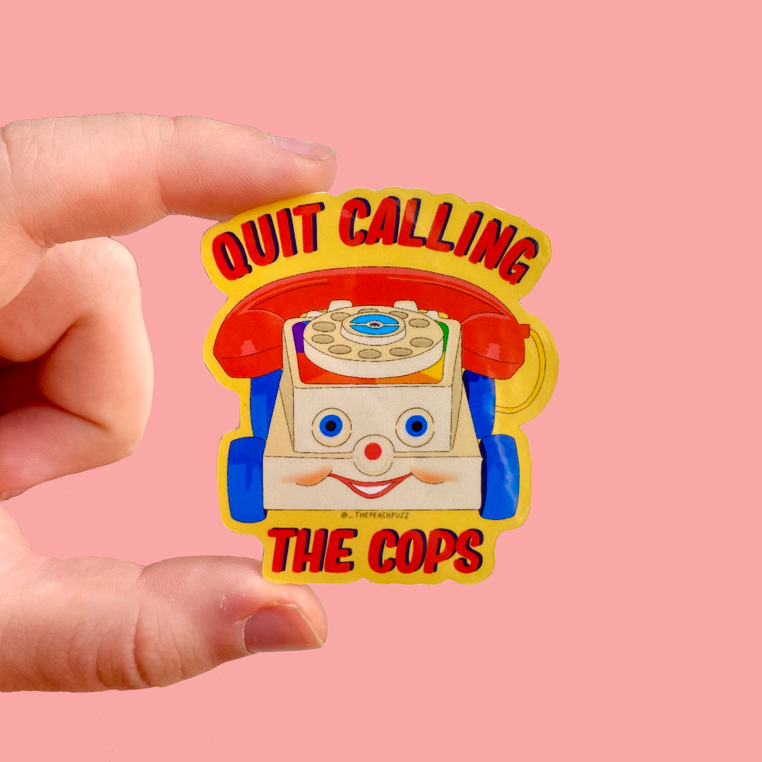 The Peach Fuzz - Quit Calling The Cops Sticker