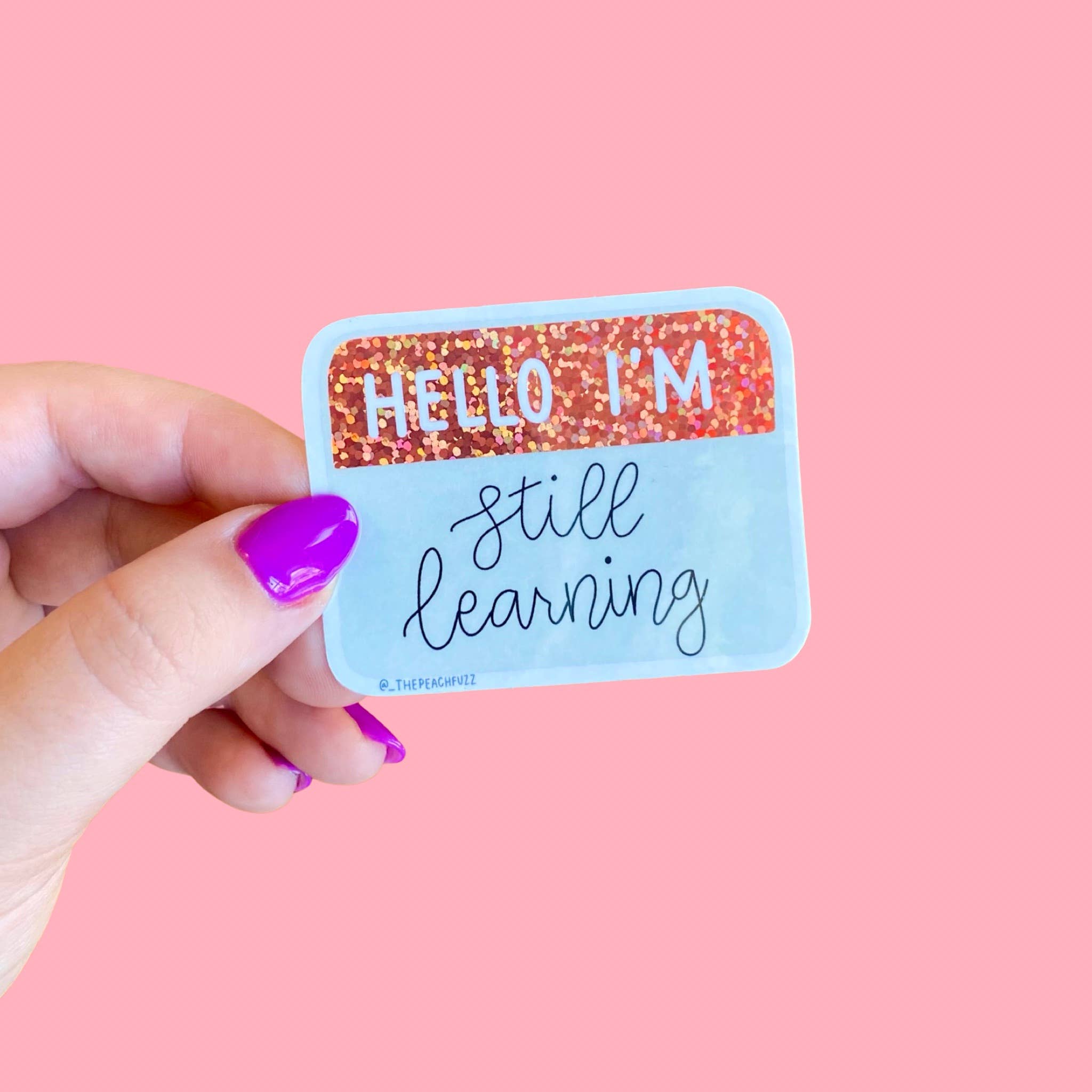 The Peach Fuzz - Hello I'm Still Learning Glitter Sticker